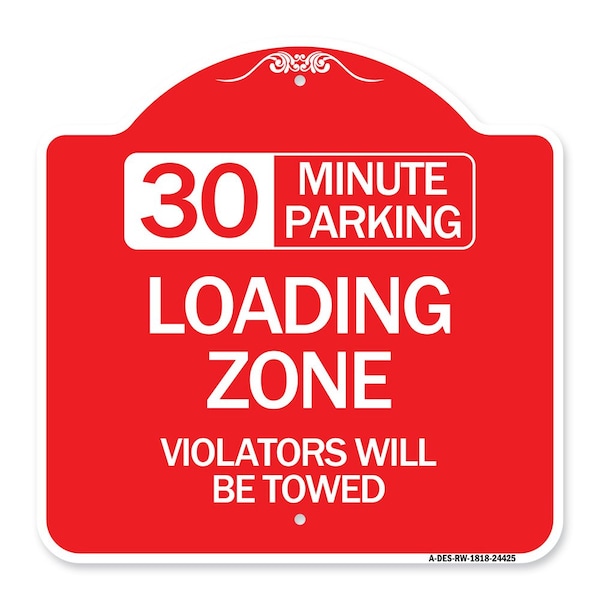 30 Minute Parking Loading Zone Violators Will Towed, Red & White Alum Sign, 18" x 18", RW-1818-24425